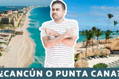 Cancún vs Punta Cana – Dónde ir de vacaciones