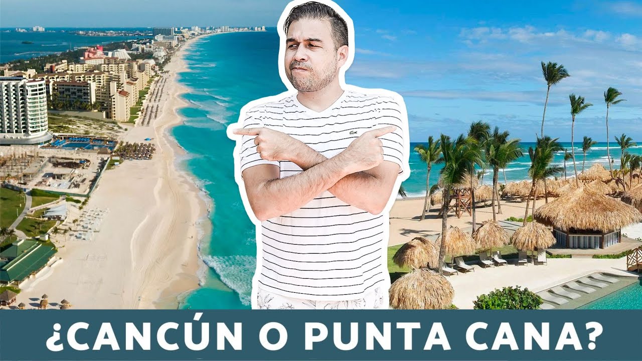 cancun vs punta cana