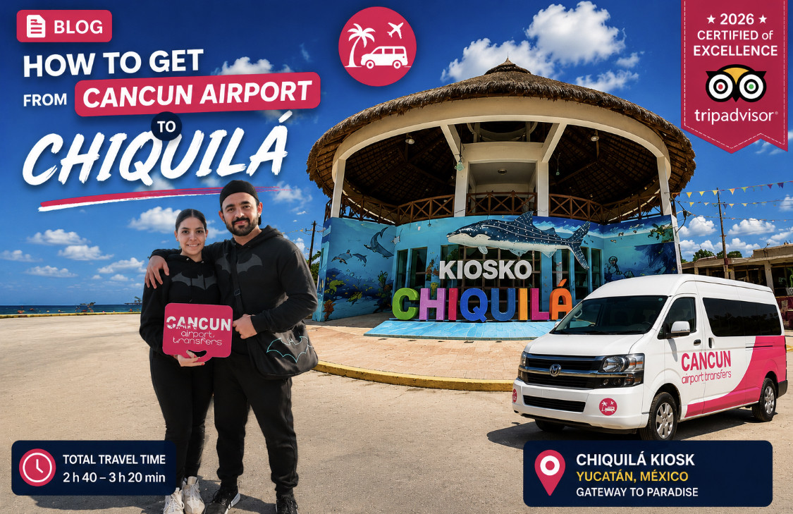How to Get from Cancun Airport to Chiquila |  Travel Guide