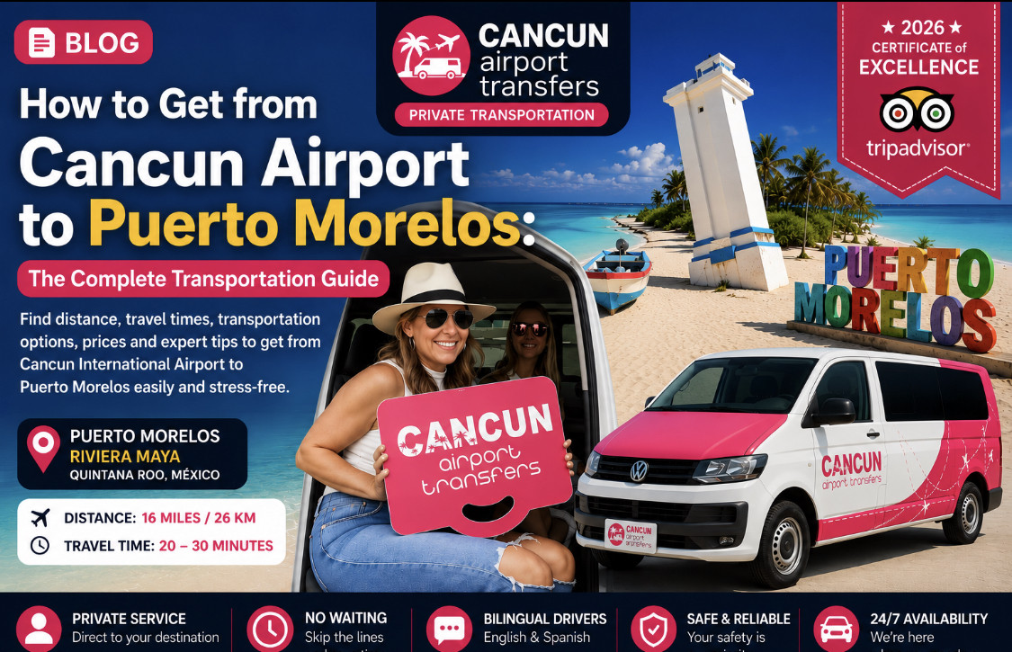Best Ways to Get from Cancun Airport to Puerto Morelos