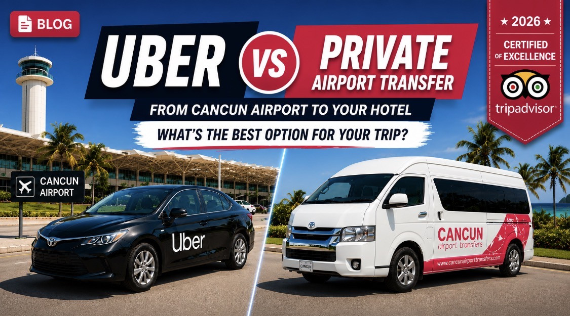 Uber vs Private Transfer at Cancun Airport: Complete 2026 Guide