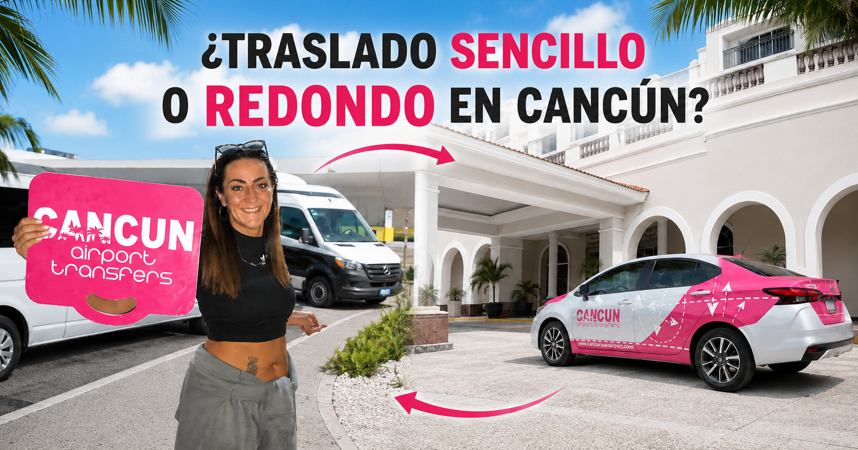 Traslado sencillo o redondo desde el Aeropuerto de Canc&uacute;n al hotel
